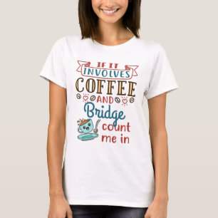 If It Involves Coffee and Bridge Cute Card Game T-Shirt
