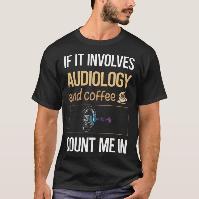 If It Involves Coffee Audiology Audiologist T-Shirt (Front)
