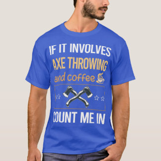 If It Involves Coffee Axe Throwing Classic TShirt