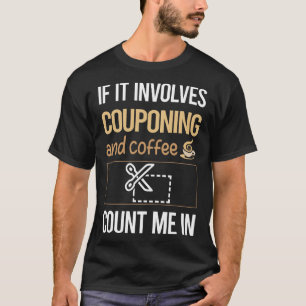 If It Involves Coffee Couponing Coupon Couponer T-Shirt