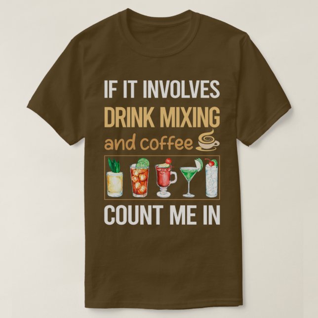 If It Involves Coffee Drink Mixing Mixologist Mixo T-Shirt (Design Front)