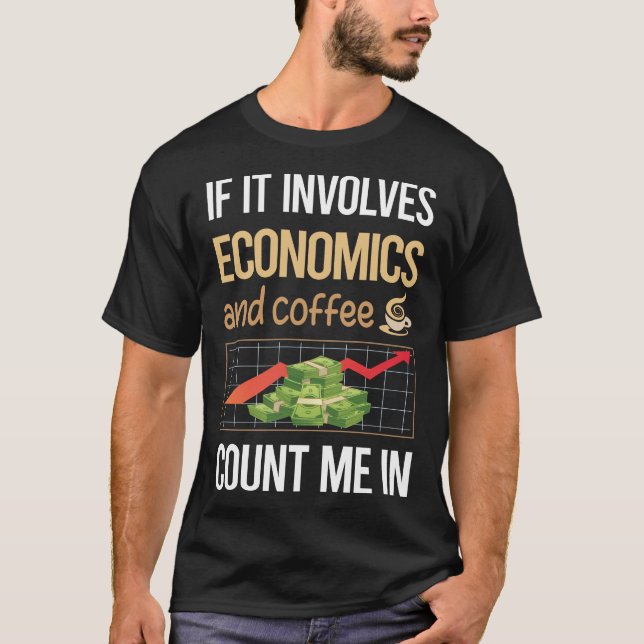 If It Involves Coffee Economics Economy Economist T-Shirt (Front)