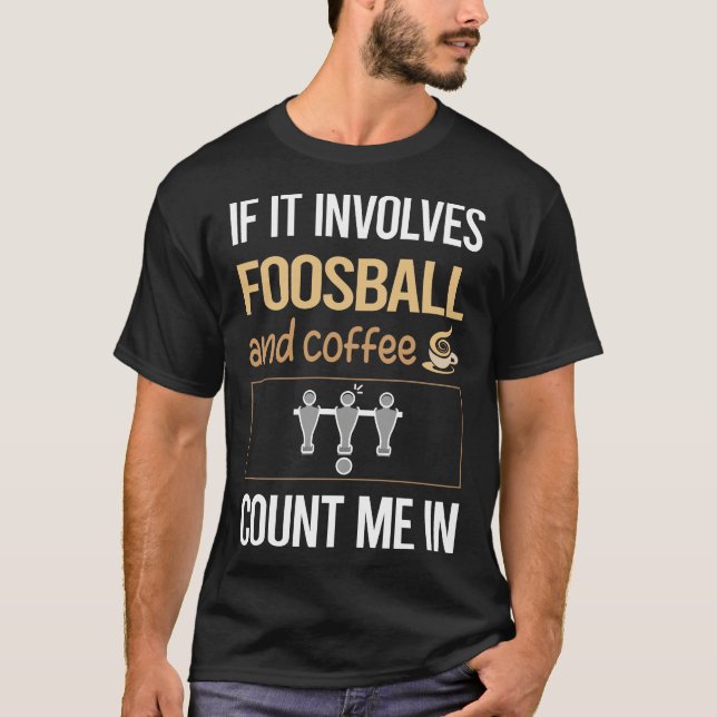 If It Involves Coffee Foosball T-Shirt (Front)