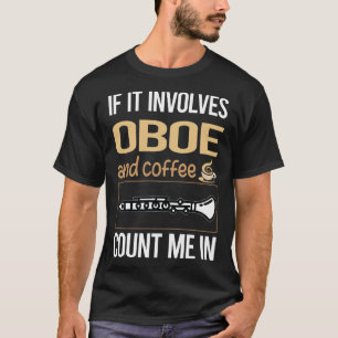 If It Involves Coffee Oboe T-Shirt