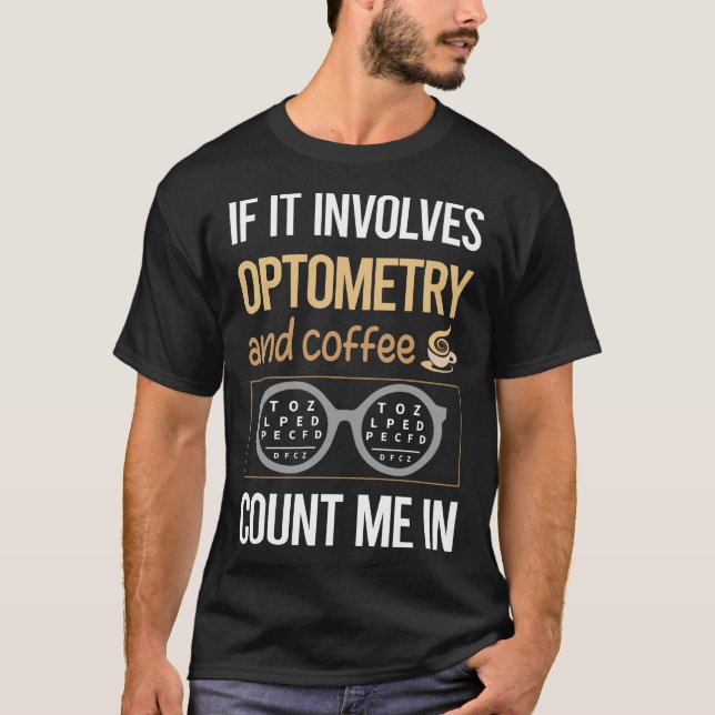If It Involves Coffee Optometry Optometrist T-Shirt (Front)