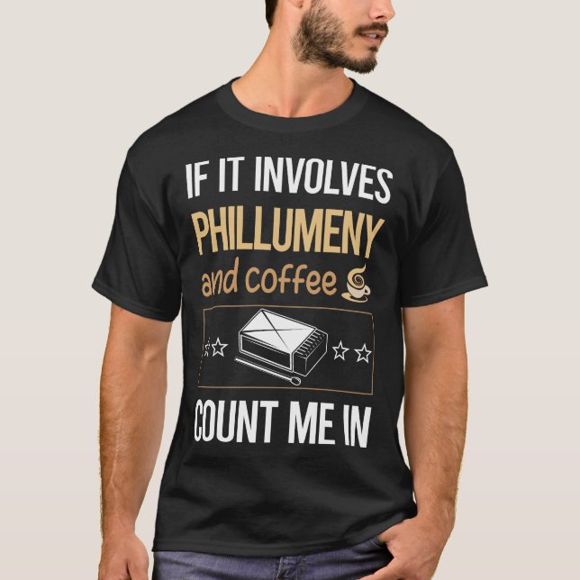 If It Involves Coffee Phillumeny Phillumenism Matc T-Shirt (Front)