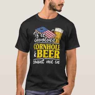 If It Involves Cornhole & Beer Count Me In Usa Fla T-Shirt