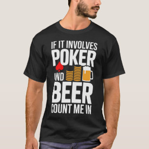 If It Involves Count Me Beer Poker Night Vegas T-Shirt