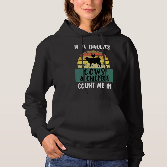 If It Involves Cows And Chickens Count Me In Farm  Hoodie (Front)