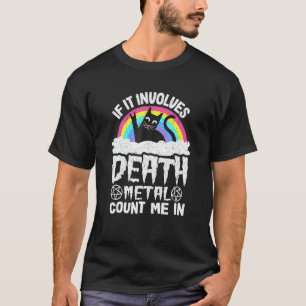 If It Involves Death Metal Count Me In Cat Metal R T-Shirt