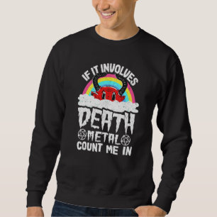 If It Involves Death Metal Count Me In Kids Rainbo Sweatshirt