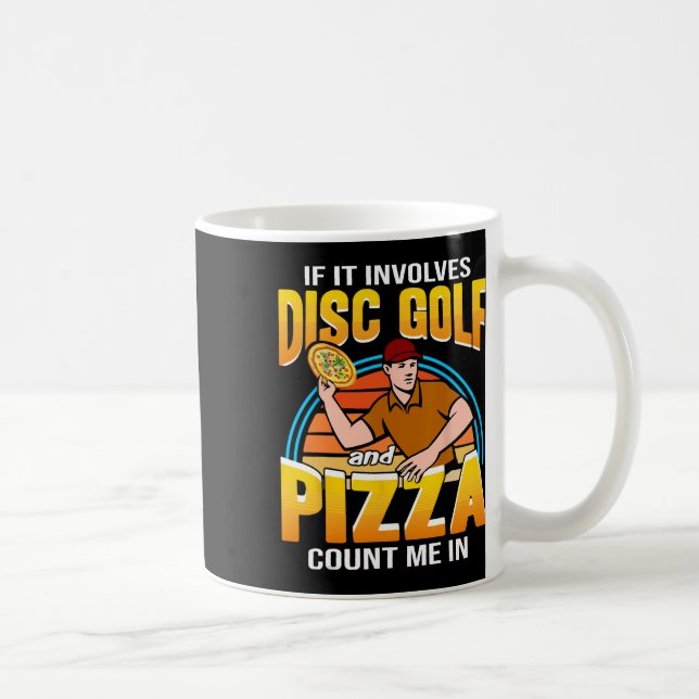 If It Involves Disc Golf And Pizza Count Me In Dis Coffee Mug (Right)