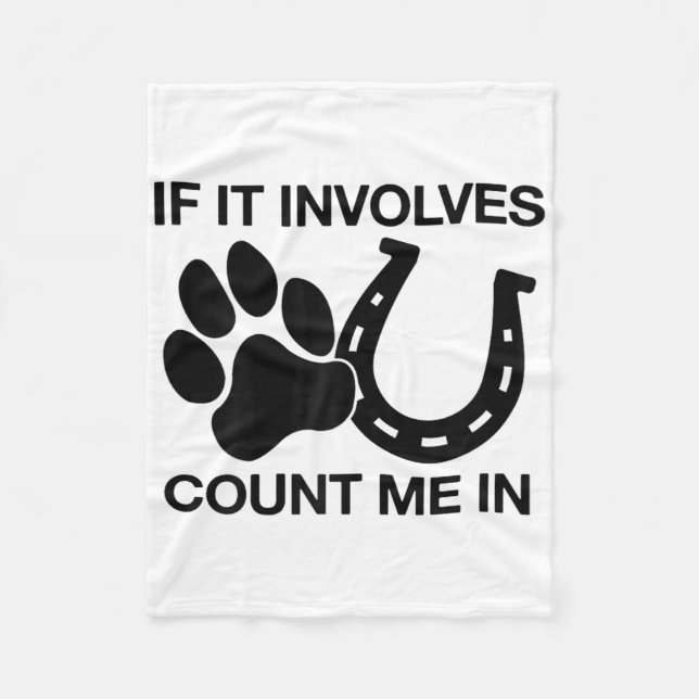 If It Involves Dogs &amp; Horses Count Me In Horse Fleece Blanket (Front)