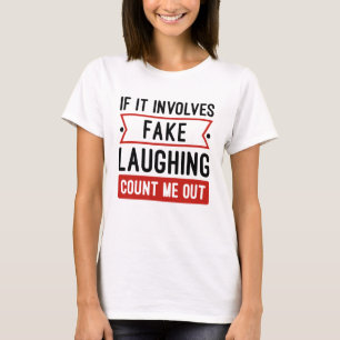 If It Involves Fake Laughing T-Shirt