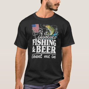 If It Involves Fishing & Beer Count Me In Us Flag  T-Shirt