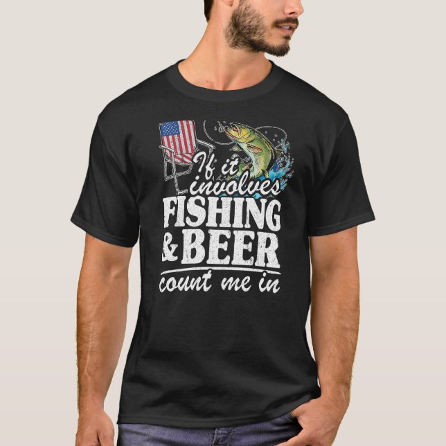 If It Involves Fishing & Beer Count Me In Us Flag  T-Shirt (Front)