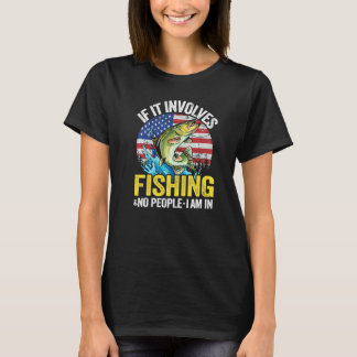 If It Involves Fishing & No People I Am In Us Flag T-Shirt