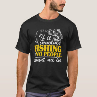 If It Involves Fishing T-Shirt