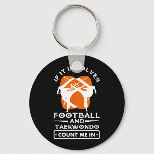 If It Involves Football and Taekwondo Count Me in Key Ring