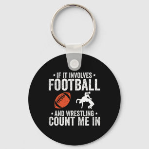 If It Involves Football And Wrestling Count Me In  Key Ring
