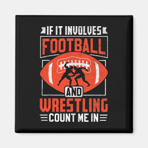 If It Involves Football And Wrestling Count Me In  Magnet