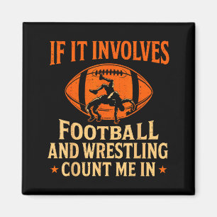 If It Involves Football And Wrestling Count Me In  Magnet