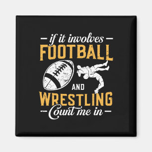 If It Involves Football And Wrestling Count Me In  Magnet