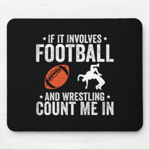If It Involves Football And Wrestling Count Me In Mouse Pad