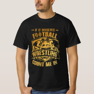 If It Involves Football And Wrestling Count Me In  T-Shirt