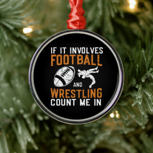 If It Involves Football And Wrestling Count Me Metal Tree Decoration