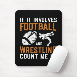 If It Involves Football And Wrestling Count Me Mouse Pad