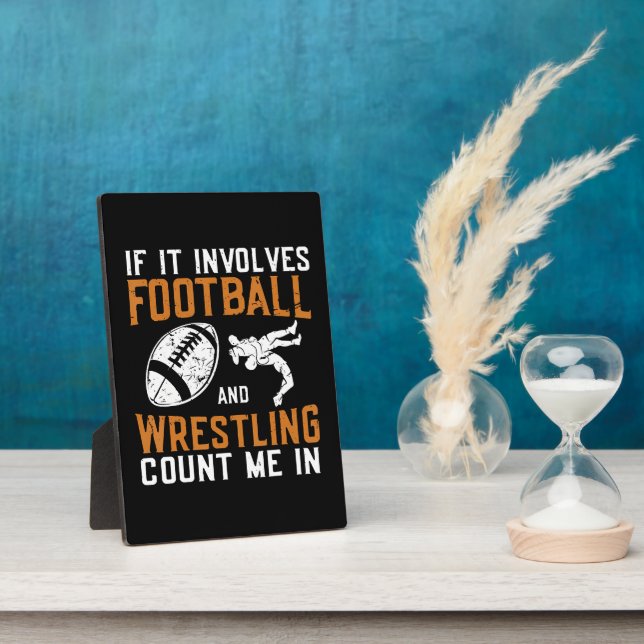 If It Involves Football And Wrestling Count Me Plaque (Side)