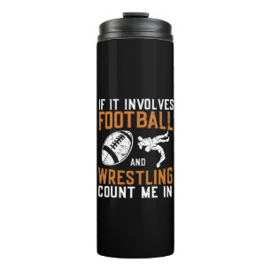 If It Involves Football And Wrestling Count Me Thermal Tumbler