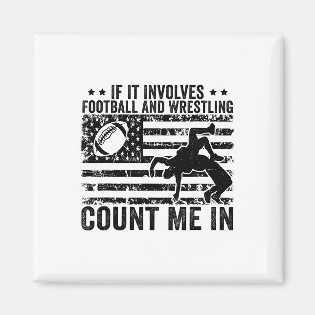 If It Involves Footll And Wrestling Count Me In  Magnet (Front)