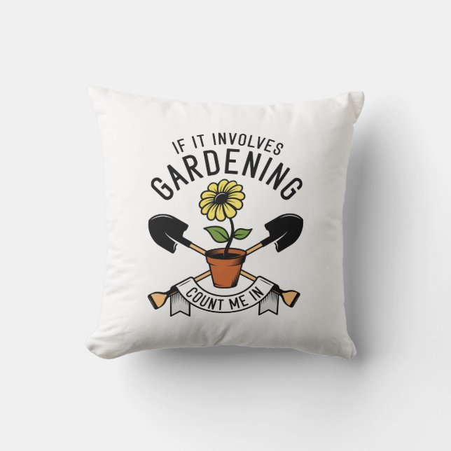 If It Involves Gardening Count Me In Cushion (Front)
