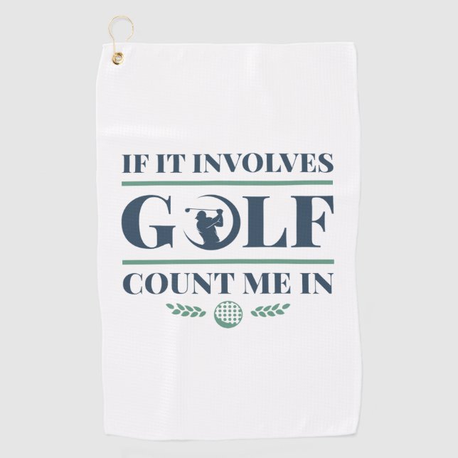 If It Involves Golf Count Me In Golf Towel (Front)