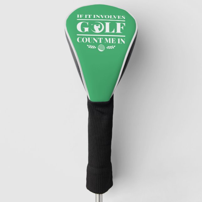 If It Involves Golf Count Me In Head Cover (Front)