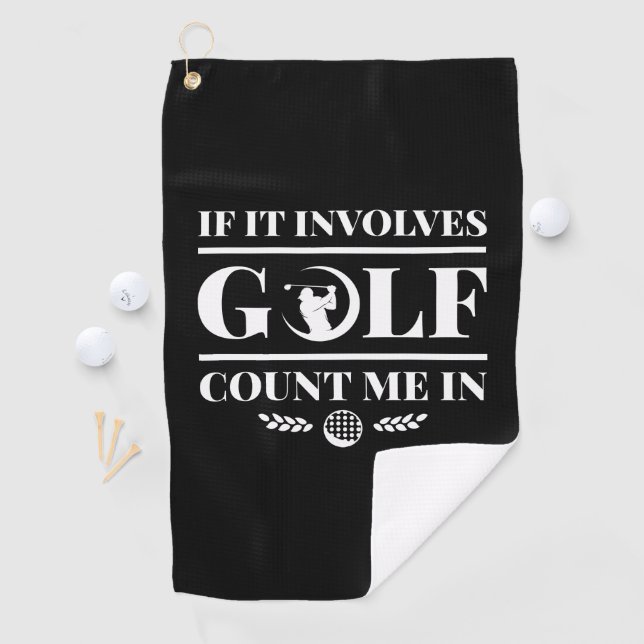 If It Involves Golf Count Me In Towel (InSitu)