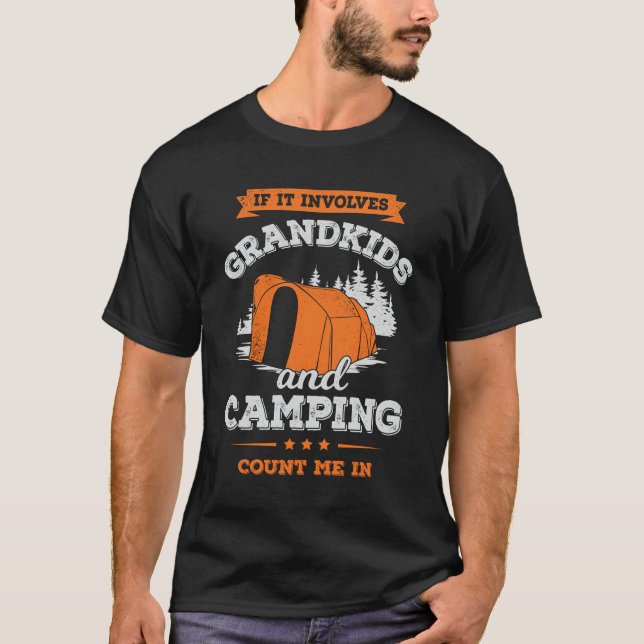 If It Involves Grandkids And Camping Count Me In T-Shirt (Front)