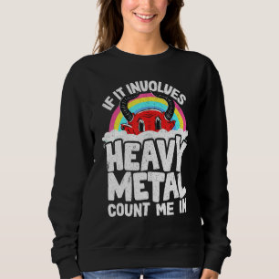 If It Involves Heavy Metal Count Me In Kids Rainbo Sweatshirt