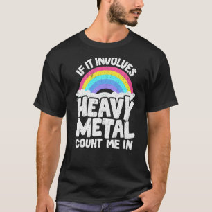 If It Involves Heavy Metal Count Me In Kids Rainbo T-Shirt