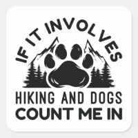 If It Involves Hiking And Dogs Count Me In