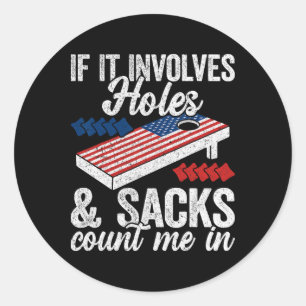 If It Involves Holes And Sacks - Cornhole Player 4 Classic Round Sticker