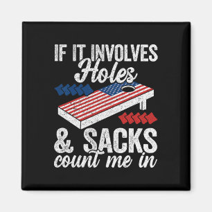 If It Involves Holes And Sacks - Cornhole Player 4 Magnet