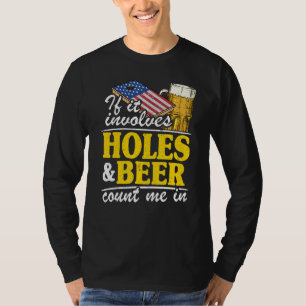 If It Involves Holes & Beer Count Me In Usa Flag C T-Shirt