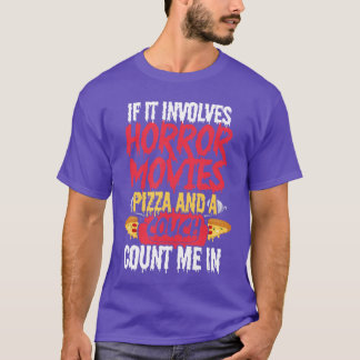 If It Involves Horror Movies Pizza Funny Foodie vi T-Shirt
