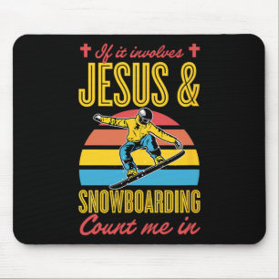 If It Involves Jesus And Snowboarding Count Me In  Mouse Pad