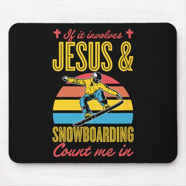 If It Involves Jesus And Snowboarding Count Me In  Mouse Pad (Front)
