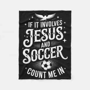 If It Involves Jesus And Soccer Inspirational Fait Fleece Blanket