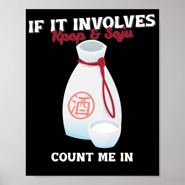 If It Involves Kpop & Soju Count Me In Poster (Front)